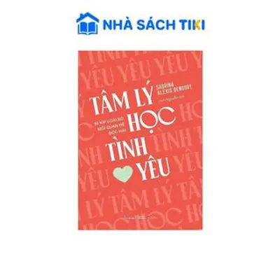 Bìa sách Tâm Lý Học Tình Yêu – Bí Kíp Loại Bỏ Mối Quan Hệ Độc Hại